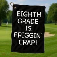 Eighth Grade Is Friggin Crap Funny Golf Towel thumb 1