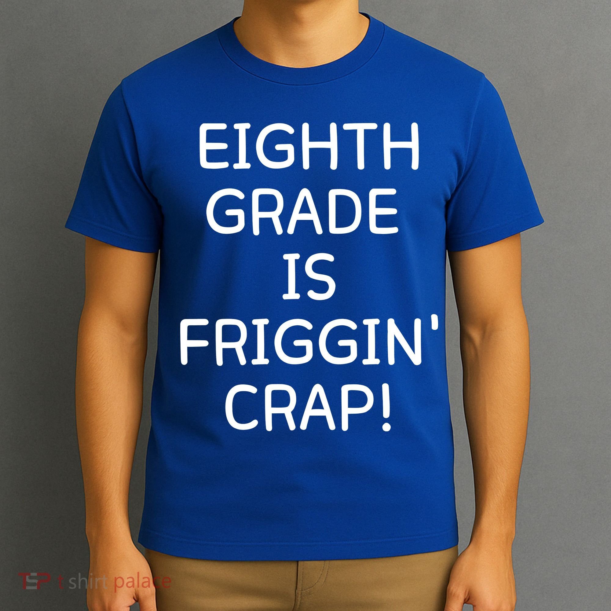 Eighth Grade Is Friggin Crap Funny T-Shirt