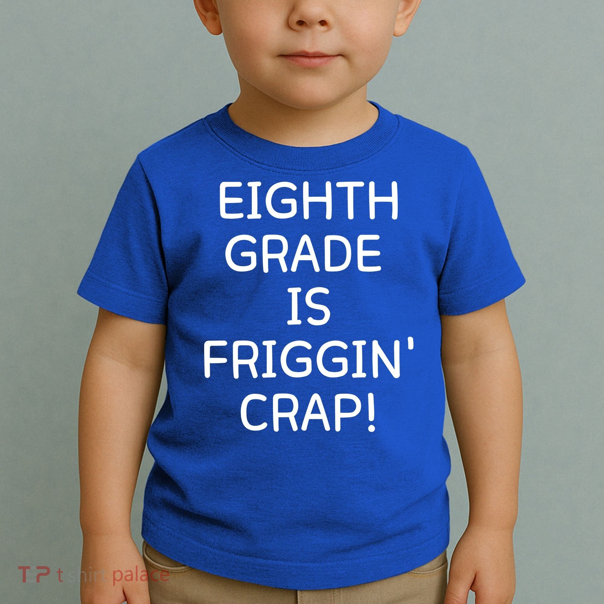 Eighth Grade Is Friggin Crap Funny Toddler T-Shirt