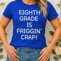 Eighth Grade Is Friggin Crap Funny Women's T-Shirt thumb 2