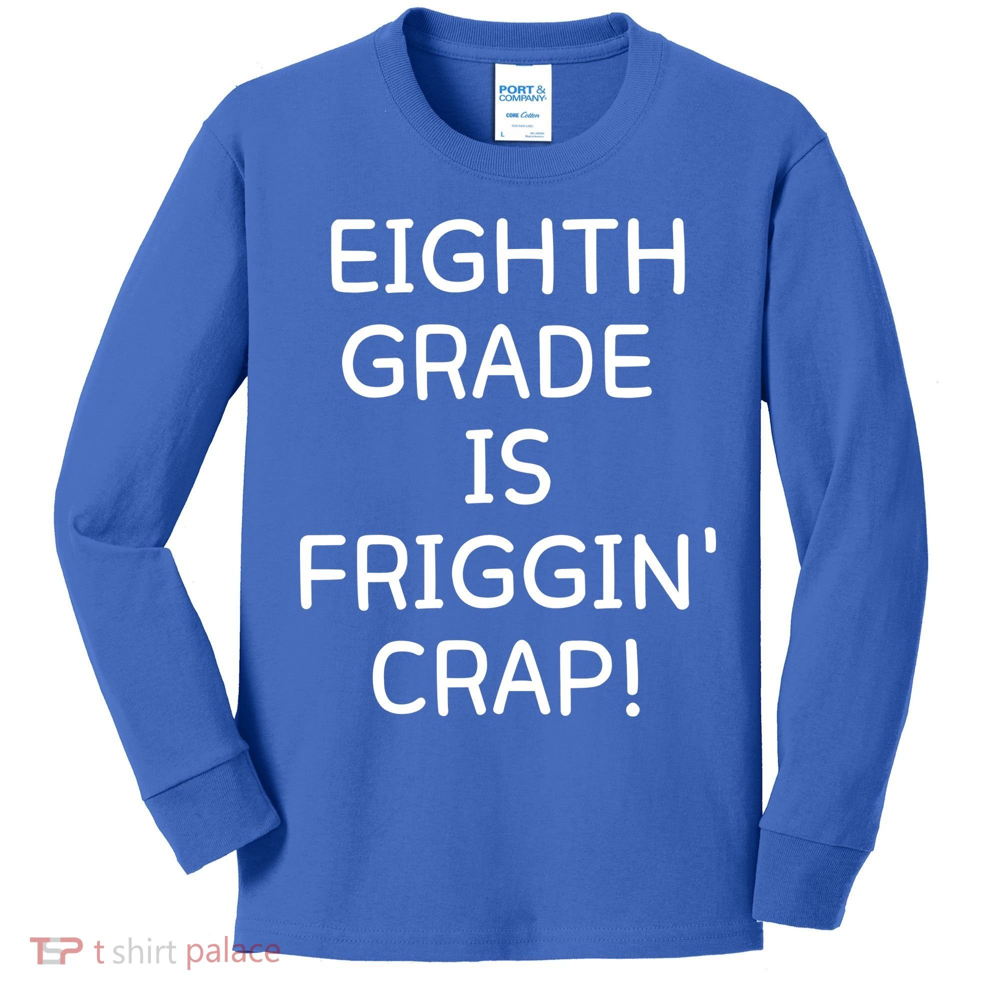 Eighth Grade Is Friggin Crap Funny Kids Long Sleeve Shirt