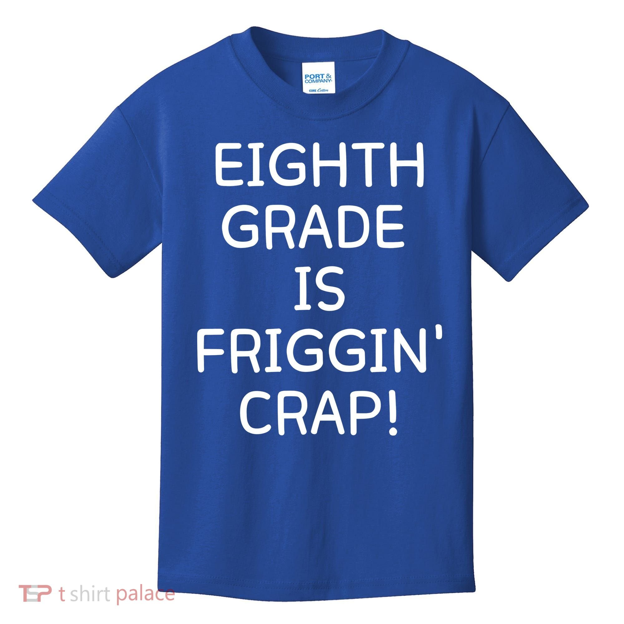 Eighth Grade Is Friggin Crap Funny Kids T-Shirt