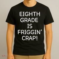 Eighth Grade Is Friggin Crap T-Shirt thumb 3