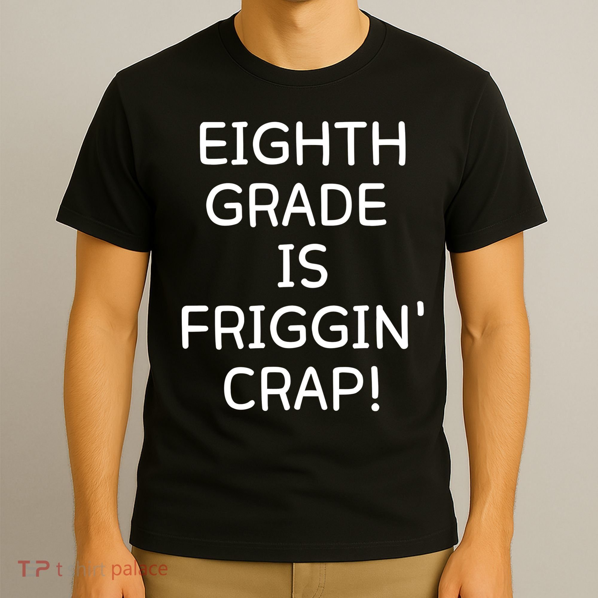 Eighth Grade Is Friggin Crap T-Shirt