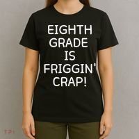 Eighth Grade Is Friggin Crap T-Shirt thumb 4