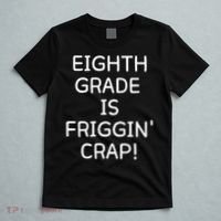 Eighth Grade Is Friggin Crap T-Shirt thumb 5