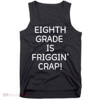 Eighth Grade Is Friggin Crap Tank Top thumb 0