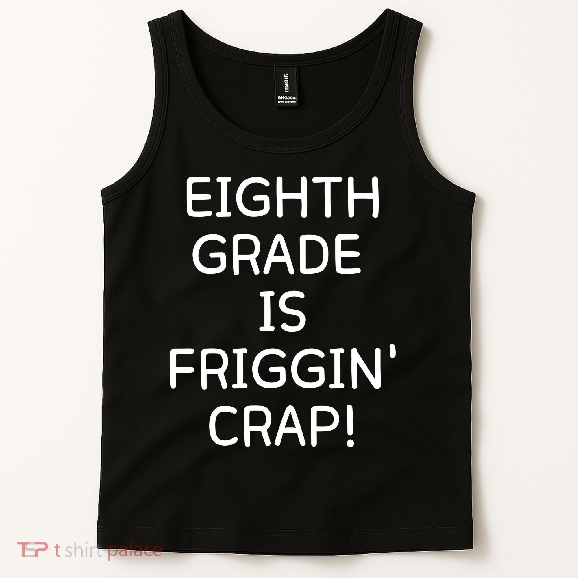 Eighth Grade Is Friggin Crap Tank Top