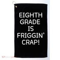 Eighth Grade Is Friggin Crap Golf Towel thumb 0