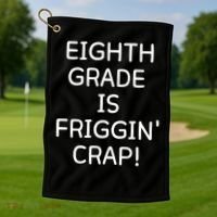 Eighth Grade Is Friggin Crap Golf Towel thumb 1