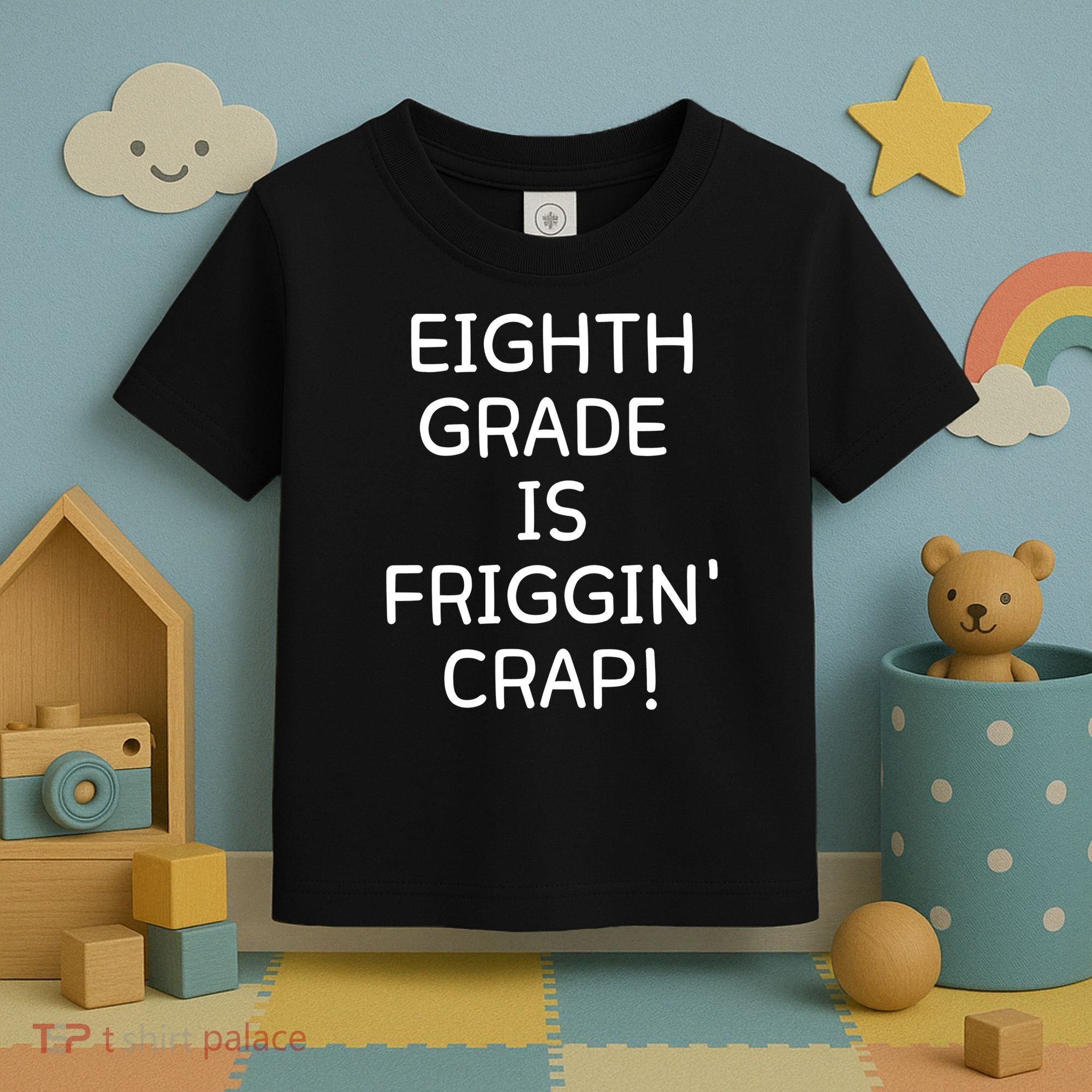 Eighth Grade Is Friggin Crap Toddler T-Shirt