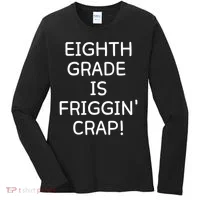 Eighth Grade Is Friggin Crap Women's Long Sleeve Shirt thumb 0