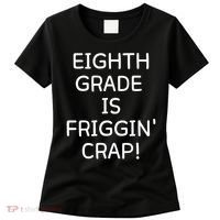 Eighth Grade Is Friggin Crap Women's T-Shirt thumb 0