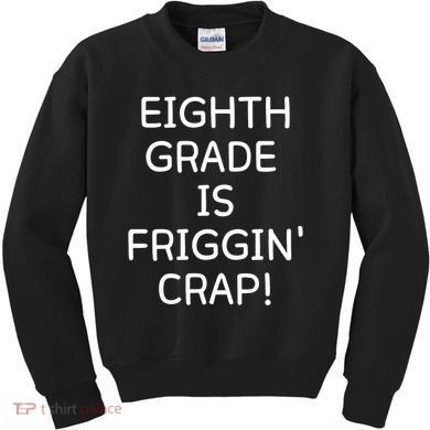 Eighth Grade Is Friggin Crap Kids Sweatshirt