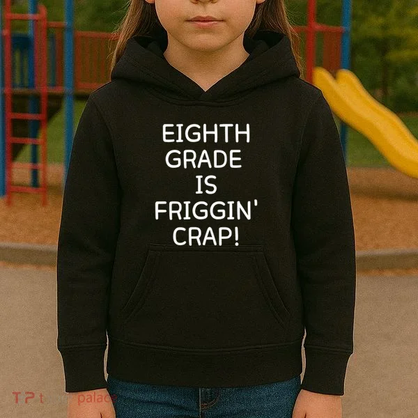 Eighth Grade Is Friggin Crap Kids Hoodie
