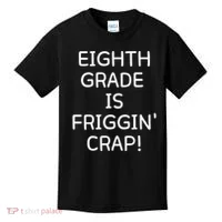 Eighth Grade Is Friggin Crap Kids T-Shirt thumb 0