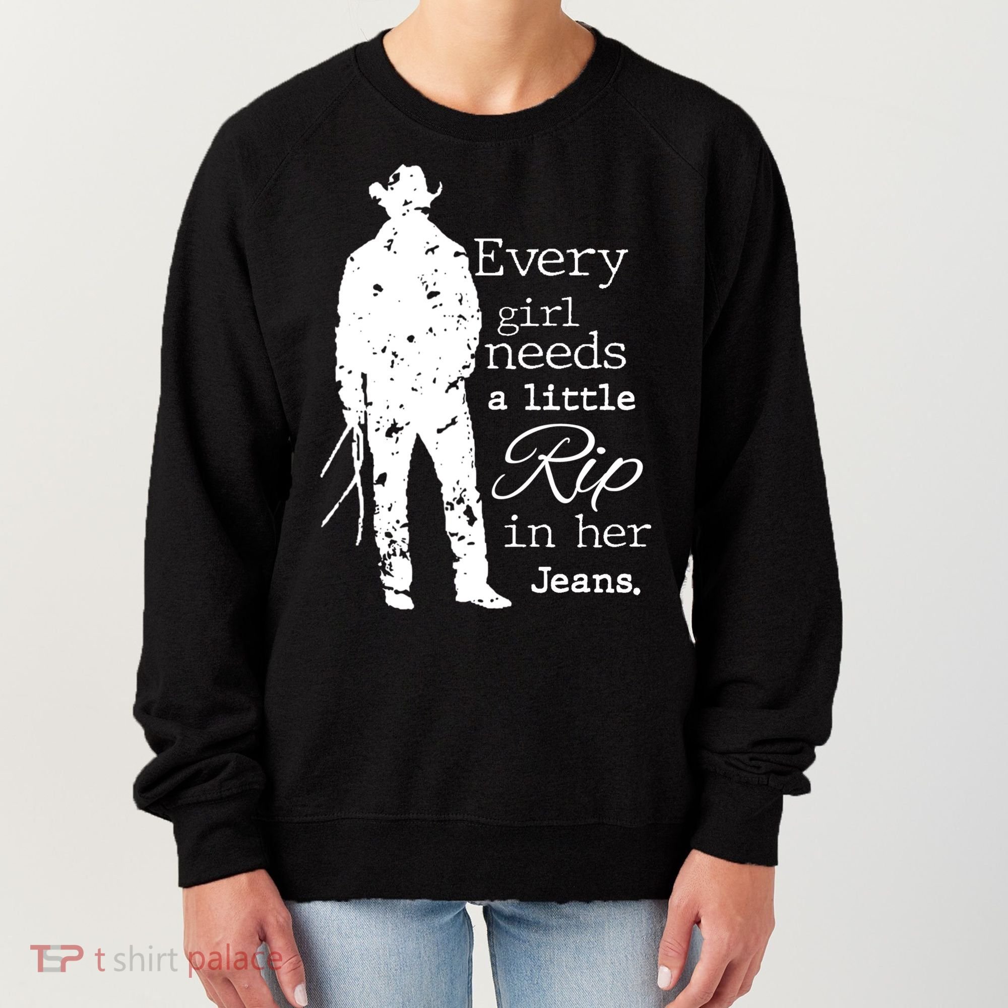 Every Girl Needs A Little Rip In Her Jeans Women's Sweatshirt