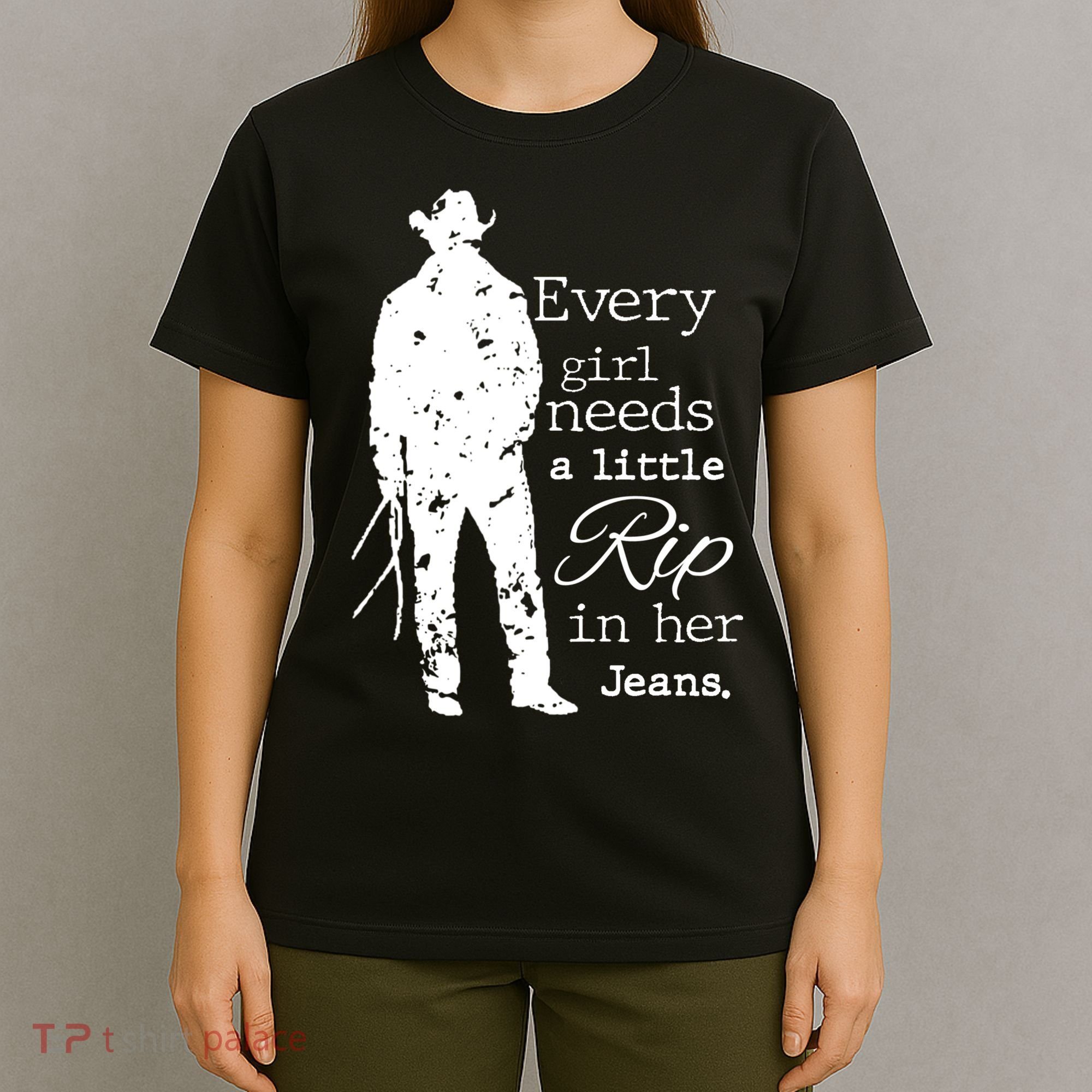 Every Girl Needs A Little Rip In Her Jeans T-Shirt
