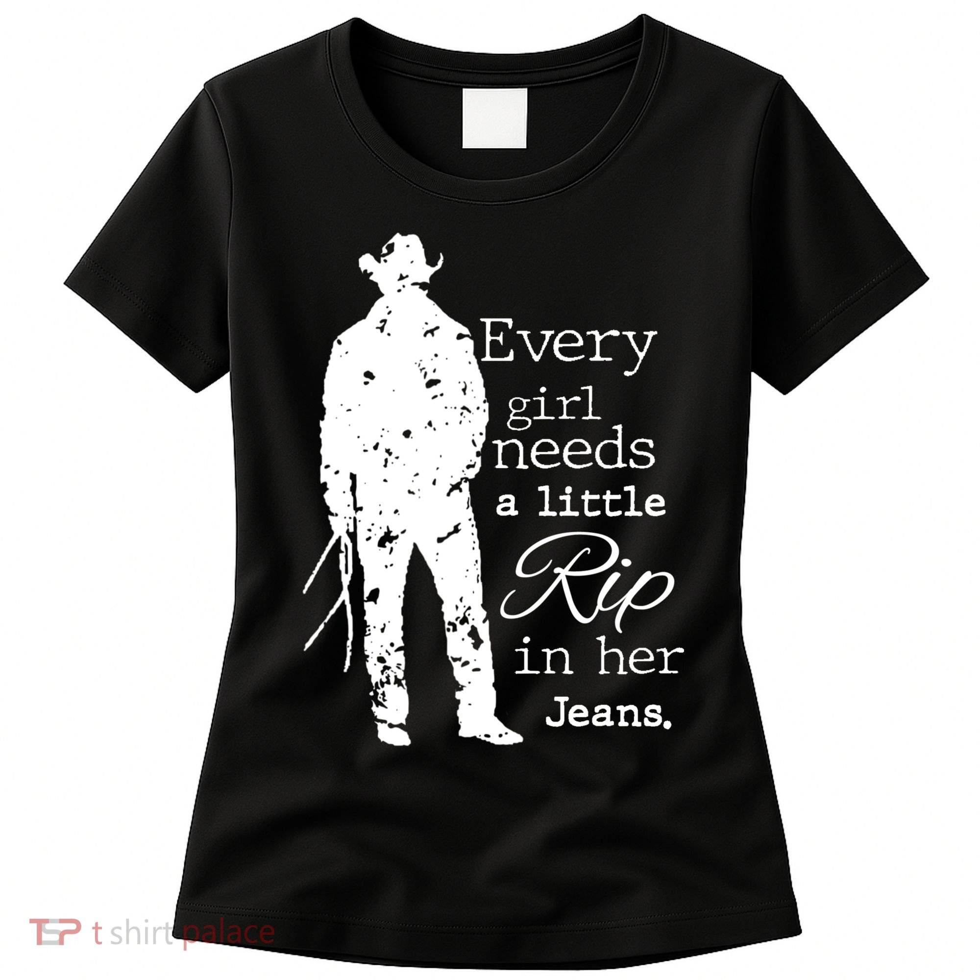Every Girl Needs A Little Rip In Her Jeans Women's T-Shirt