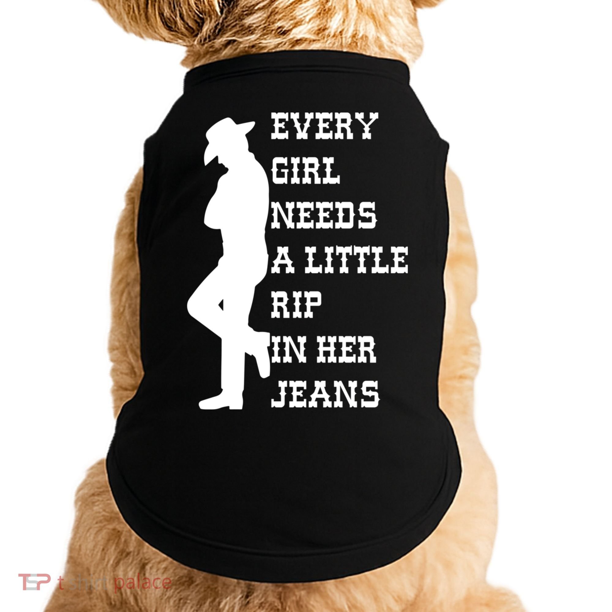 Every Girl Needs A Little Rip In Her Jeans Doggie Tank