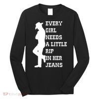 Every Girl Needs A Little Rip In Her Jeans Long Sleeve Shirt thumb 0