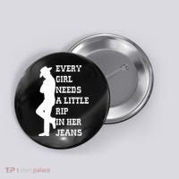 Every Girl Needs A Little Rip In Her Jeans Button thumb 0