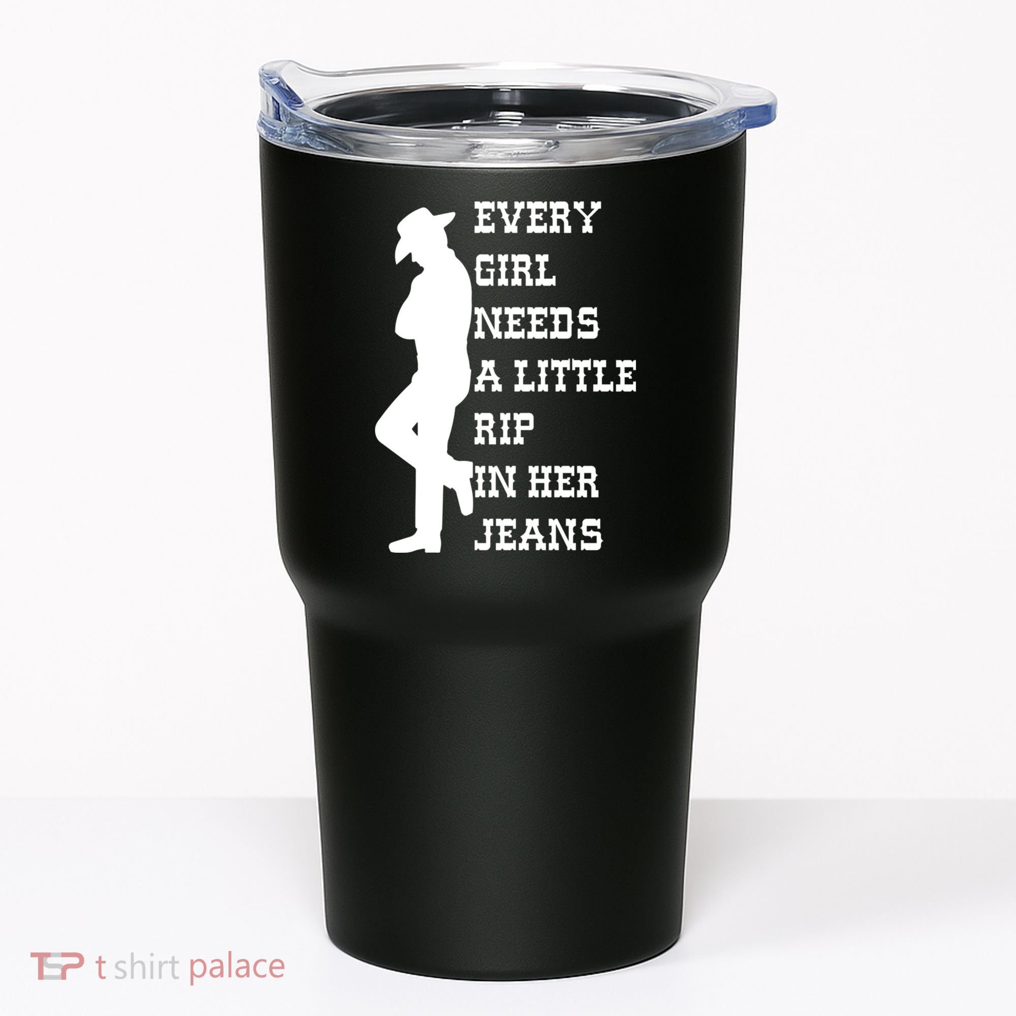 Every Girl Needs A Little Rip In Her Jeans Tumbler