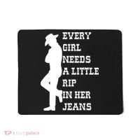 Every Girl Needs A Little Rip In Her Jeans Mousepad thumb 0