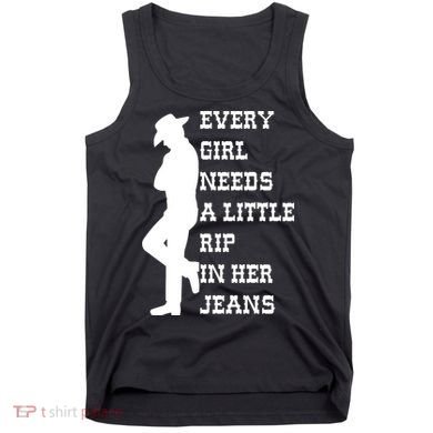 Every Girl Needs A Little Rip In Her Jeans Tank Top