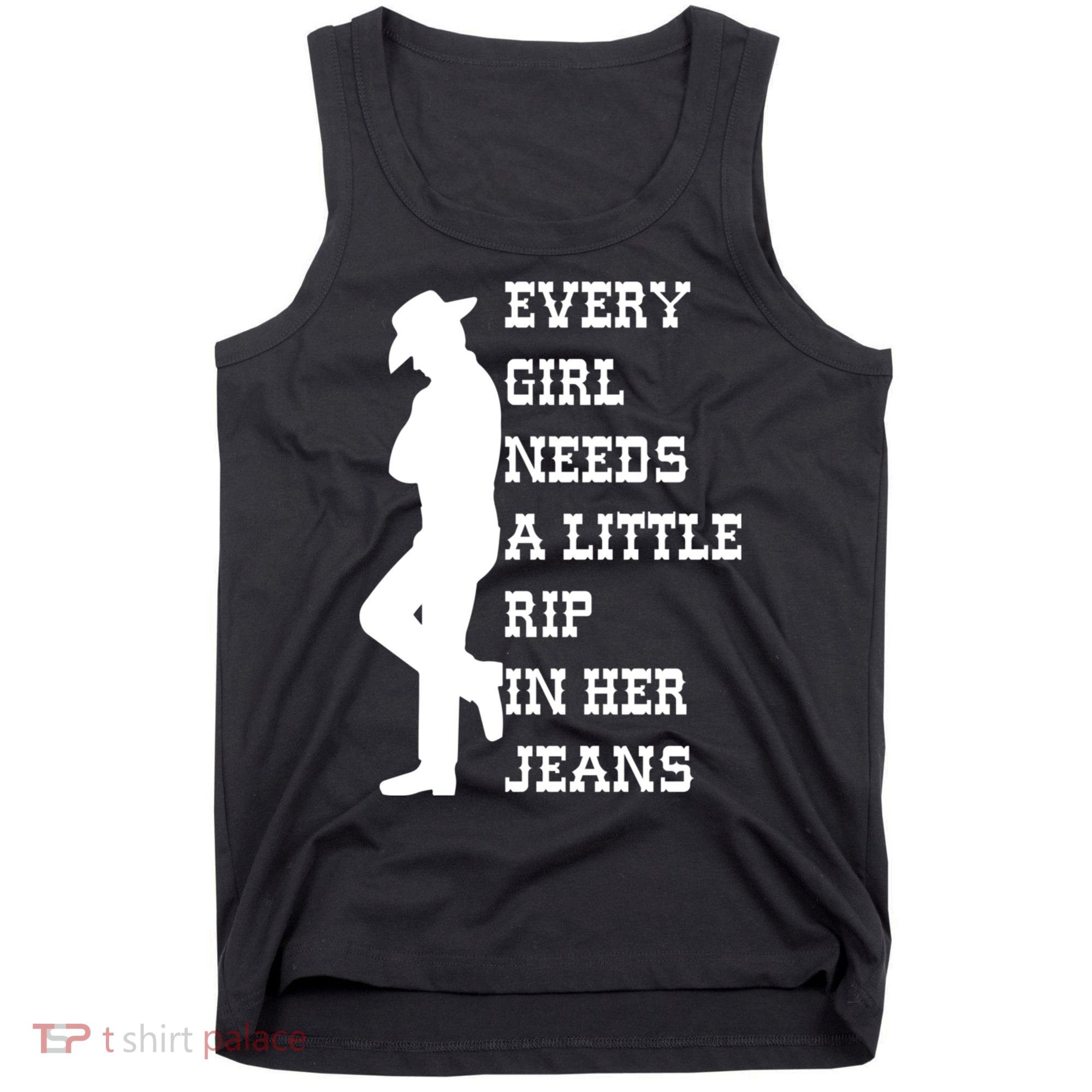 Every Girl Needs A Little Rip In Her Jeans Tank Top