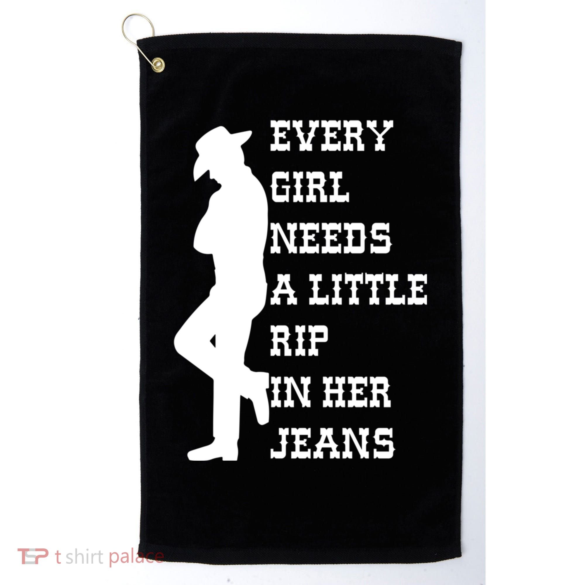 Every Girl Needs A Little Rip In Her Jeans Golf Towel
