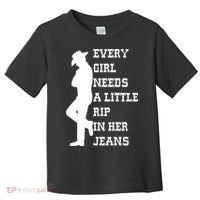 Every Girl Needs A Little Rip In Her Jeans Toddler T-Shirt thumb 0
