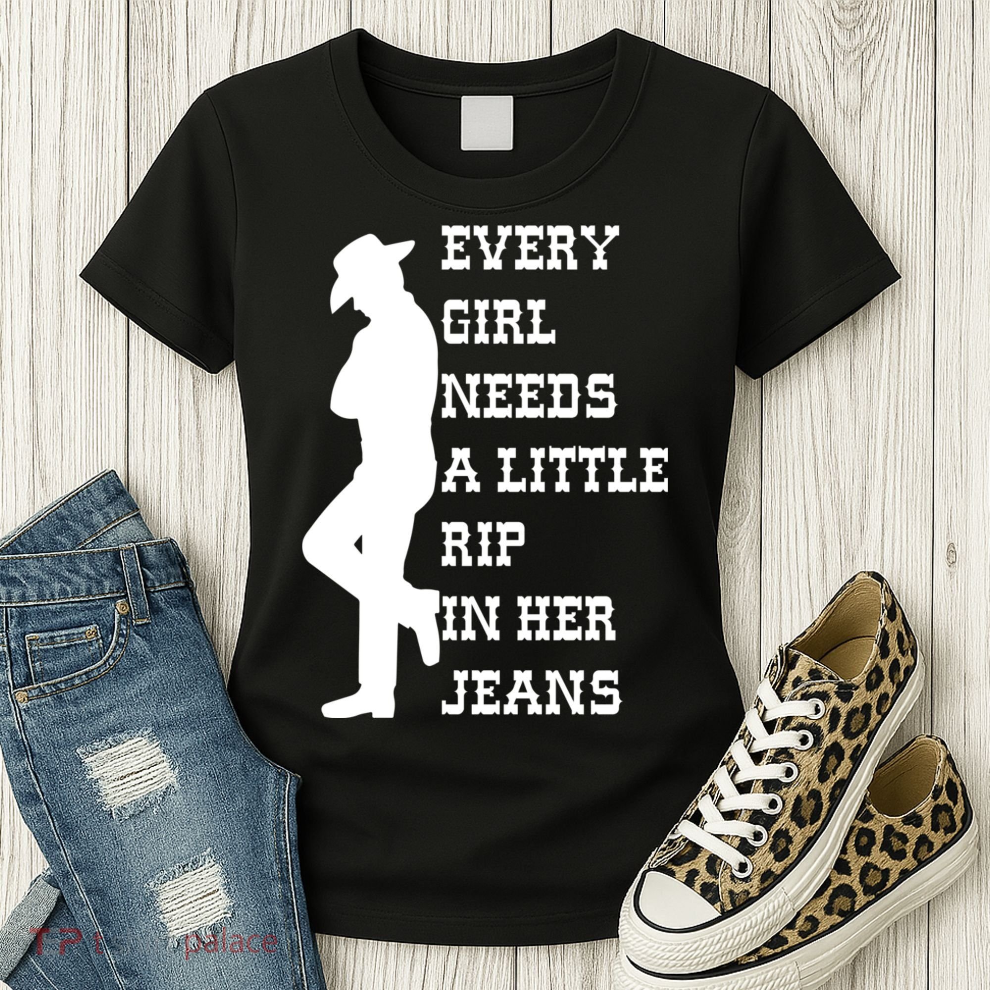 Every Girl Needs A Little Rip In Her Jeans Women's T-Shirt
