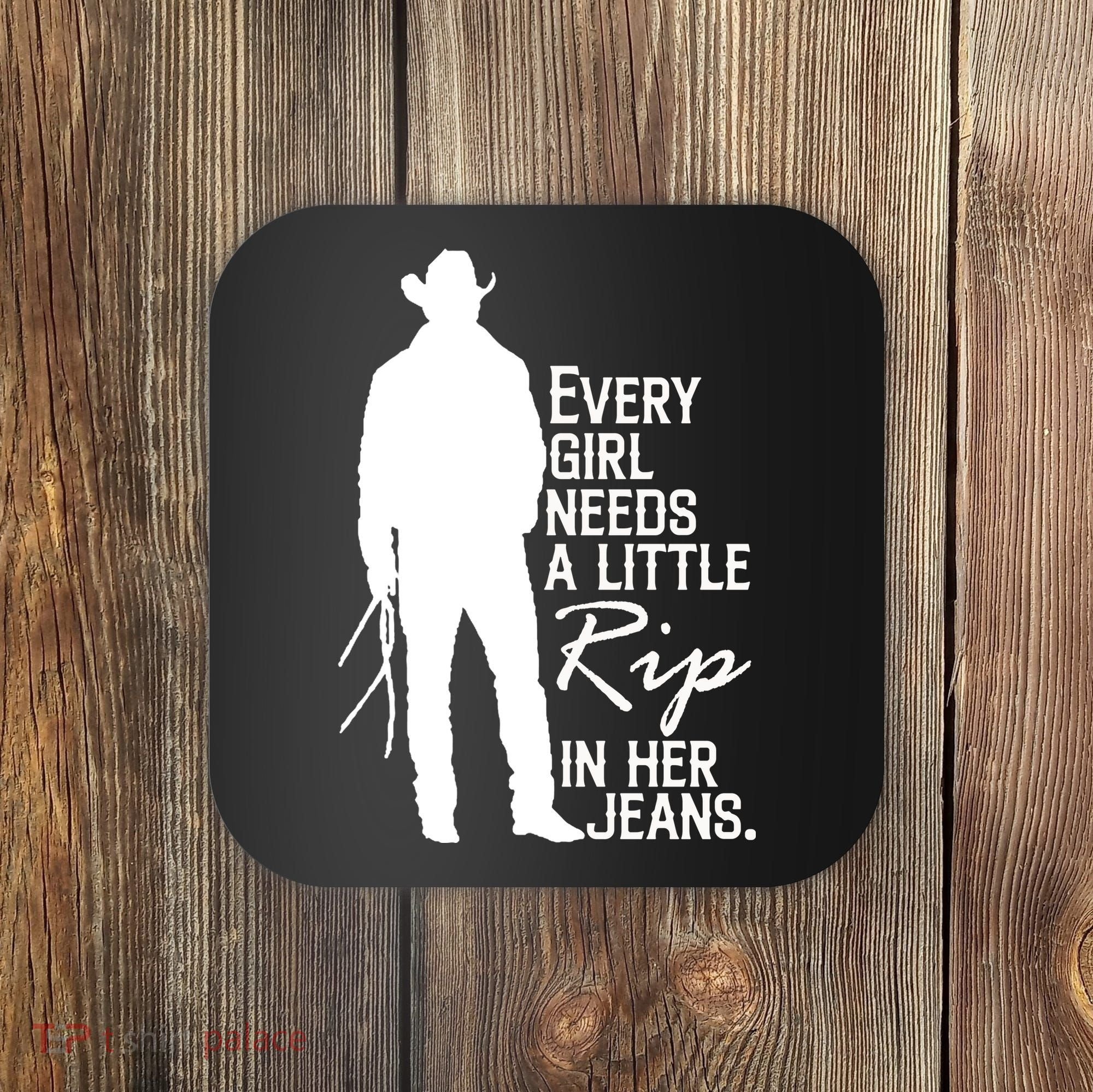 Every Girl Needs A Little RIP In Her Jeans Funny Cowboy Coaster