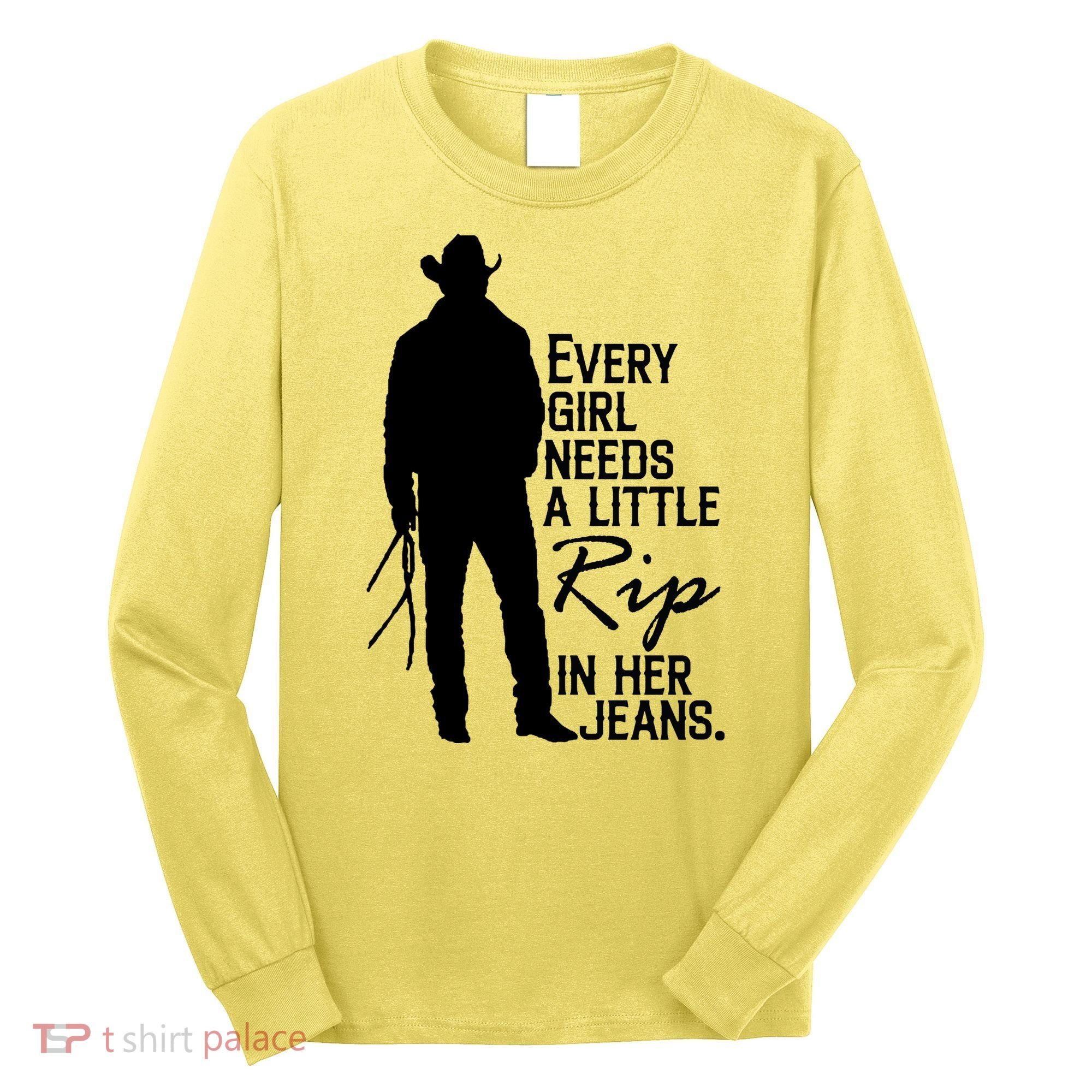 Every Girl Needs A Little RIP In Her Jeans Funny Cowboy Long Sleeve Shirt