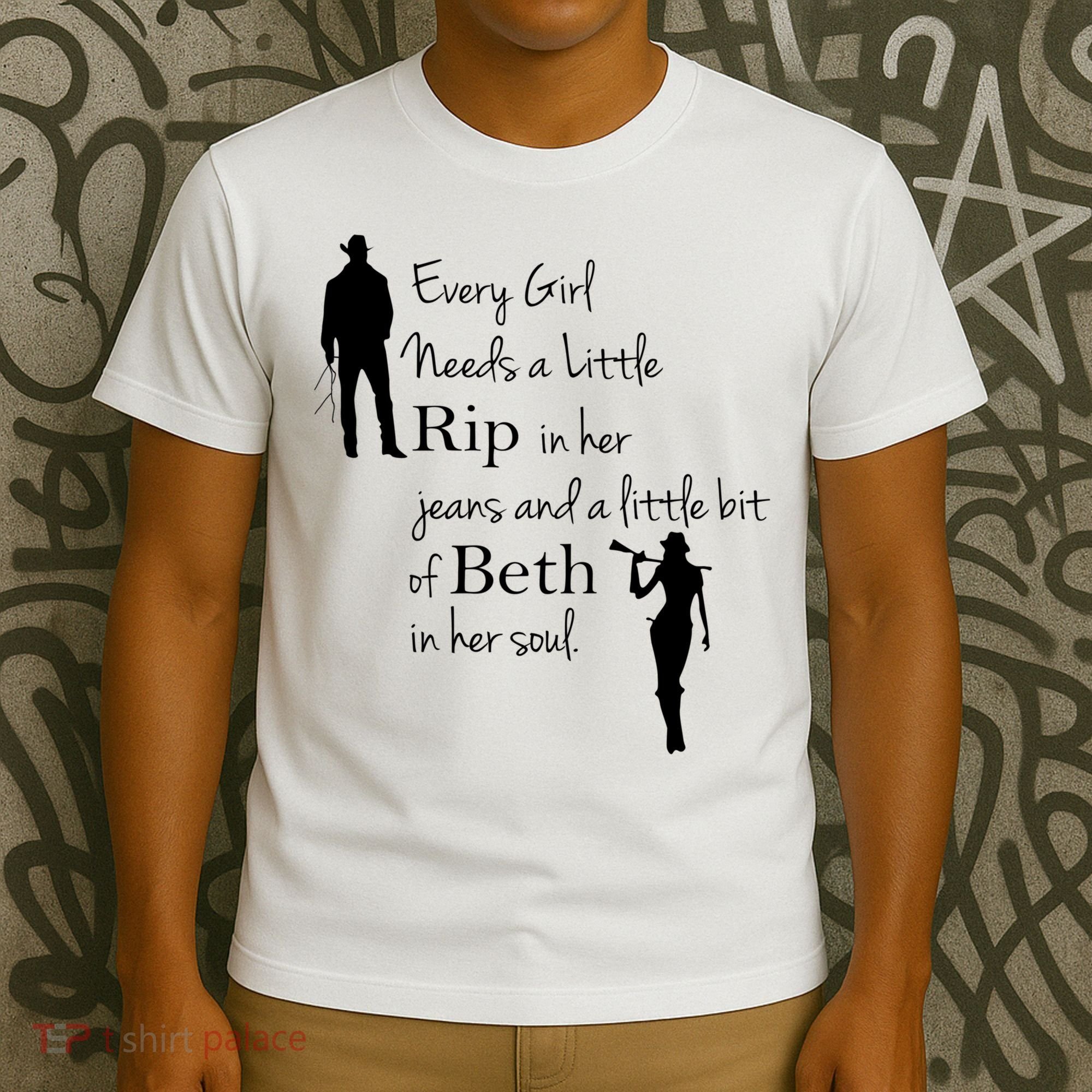 Every Girl Needs A Little Rip In Her Jeans And Beth In Her Soul T-Shirt