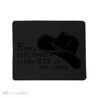 Every Girl Needs A Little Rip In Her Jeans Mousepad thumb 0