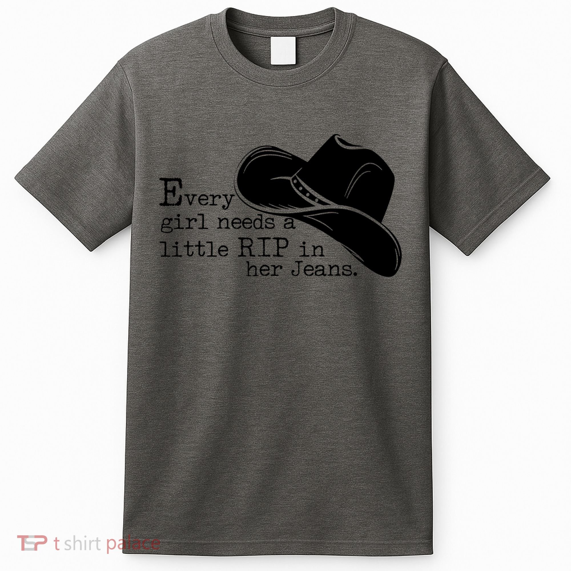 Every Girl Needs A Little Rip In Her Jeans T-Shirt