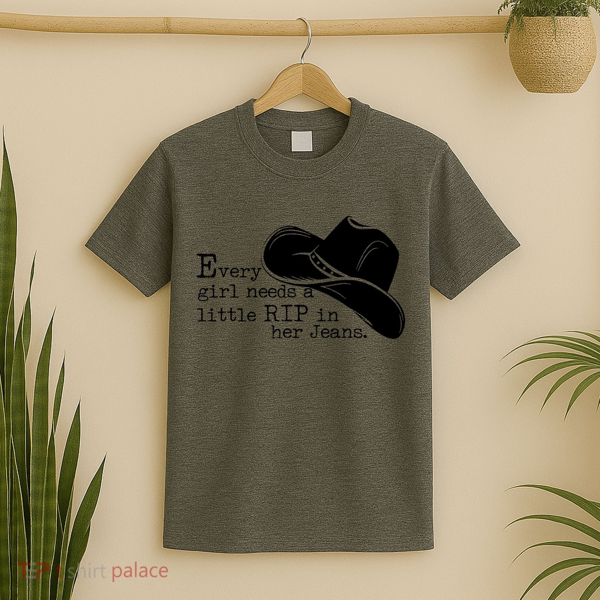 Every Girl Needs A Little Rip In Her Jeans T-Shirt