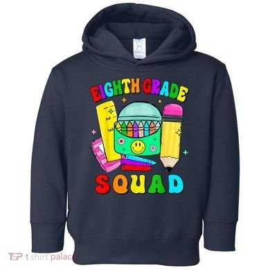 Eighth Grade Squad 8th Grade Team Back To School Boy Girl Toddler Hoodie