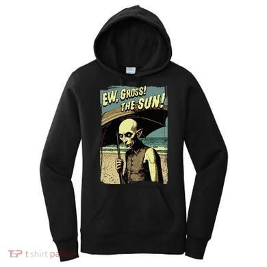 Ew Gross! The Sun! Vampire At The Sunny Beach Summer Goth Women's Hoodie