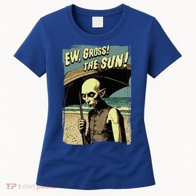 Ew Gross! The Sun! Vampire At The Sunny Beach Summer Goth Women's T-Shirt
