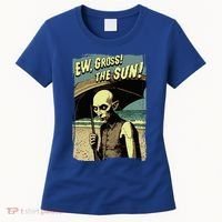 Ew Gross! The Sun! Vampire At The Sunny Beach Summer Goth Women's T-Shirt thumb 0