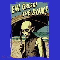 Ew Gross! The Sun! Vampire At The Sunny Beach Summer Goth Women's T-Shirt thumb 6