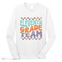 Eleventh Grade Team Teacher Student Back To School 11th Grade Gift Long Sleeve Shirt thumb 0