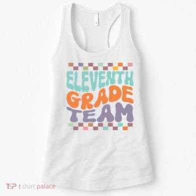 Eleventh Grade Team Teacher Student Back To School 11th Grade Gift Women's Tank Top