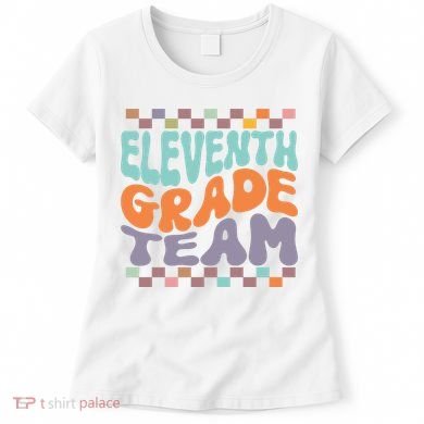 Eleventh Grade Team Teacher Student Back To School 11th Grade Gift Women's T-Shirt
