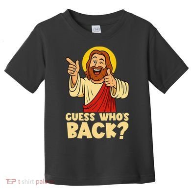 Easter Guess Whos Back Jesus Funny Religious Women Toddler T-Shirt