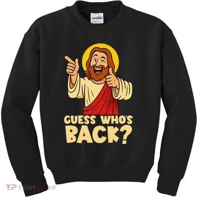 Easter Guess Whos Back Jesus Funny Religious Women Kids Sweatshirt