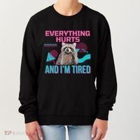 Everything Hurts And I’M Tired Funny Raccoon Meme Gym Cover Women's Sweatshirt thumb 0